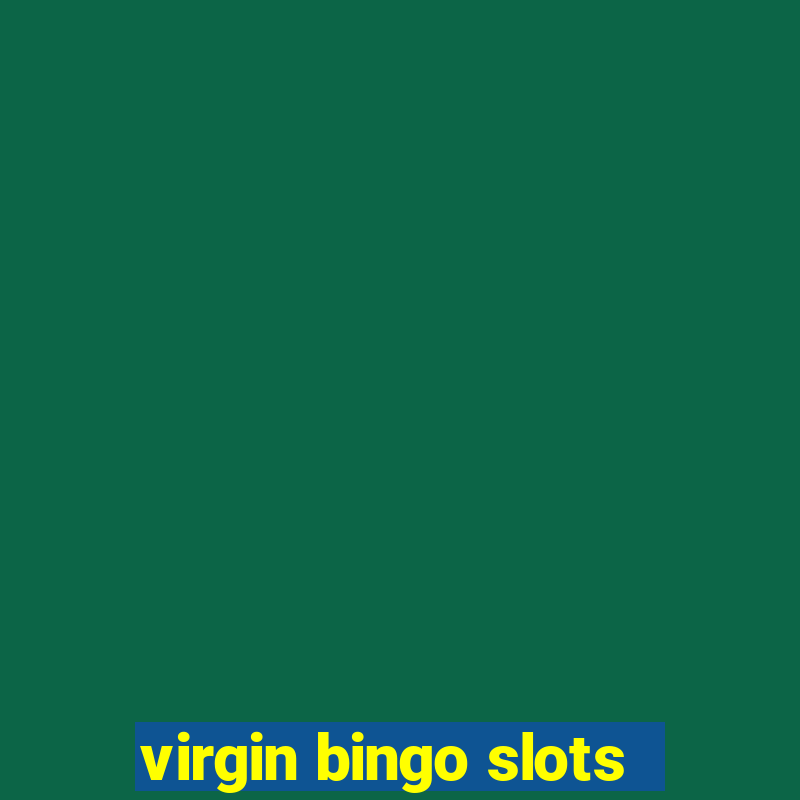 virgin bingo slots