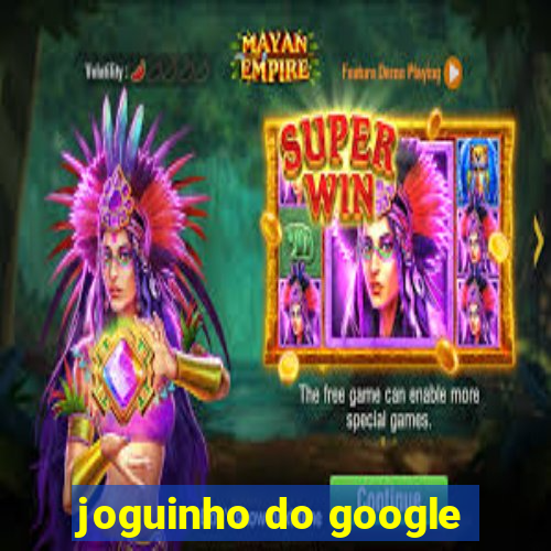 joguinho do google