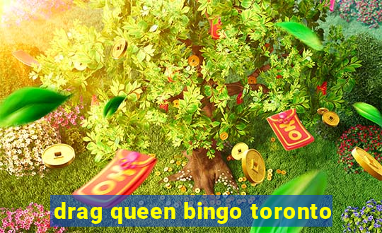 drag queen bingo toronto