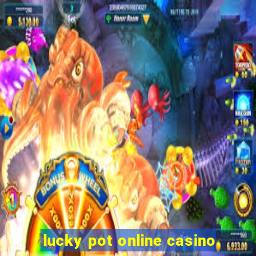 lucky pot online casino