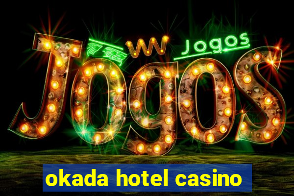 okada hotel casino