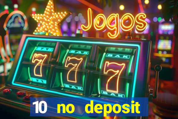 10 no deposit mobile casino