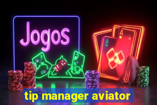 tip manager aviator