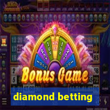 diamond betting