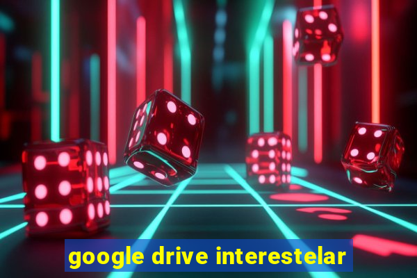 google drive interestelar