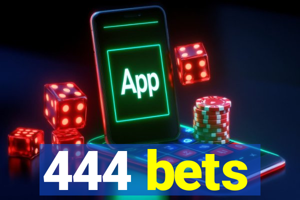 444 bets