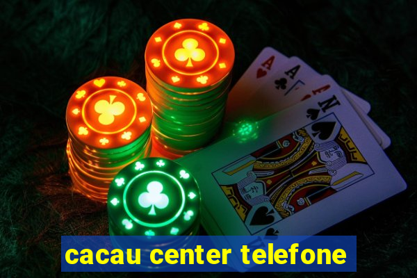 cacau center telefone