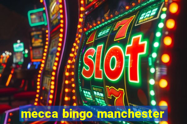 mecca bingo manchester