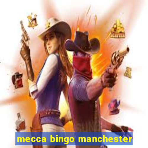 mecca bingo manchester