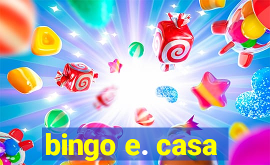 bingo e. casa