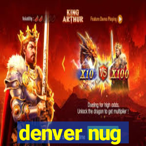 denver nug