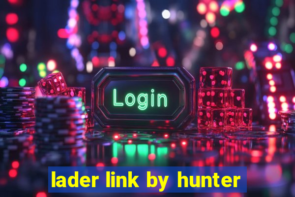 lader link by hunter