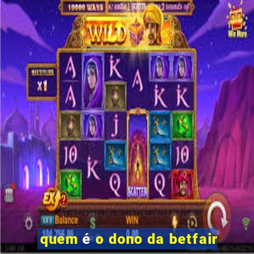 quem é o dono da betfair