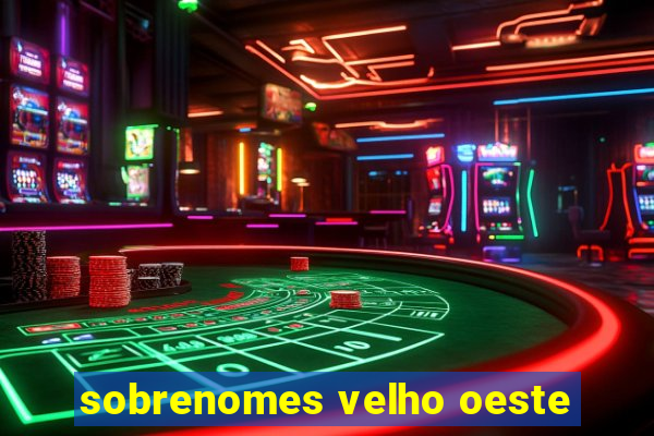 sobrenomes velho oeste