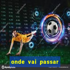 onde vai passar jogo do.inter