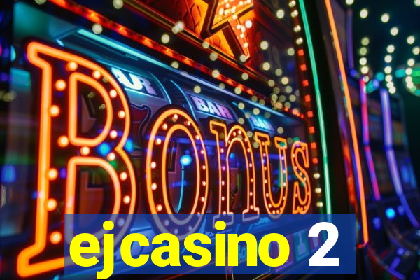 ejcasino 2