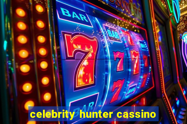 celebrity hunter cassino