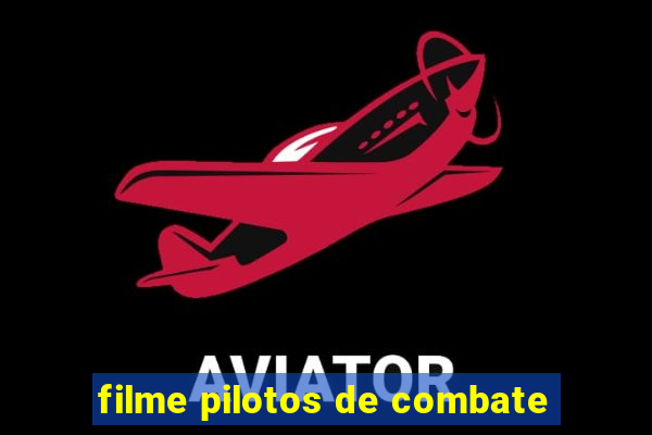 filme pilotos de combate