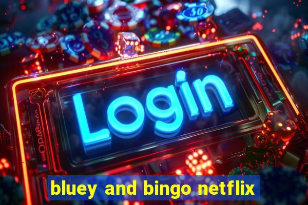 bluey and bingo netflix