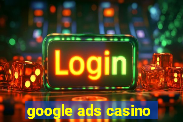 google ads casino