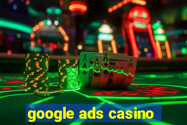 google ads casino