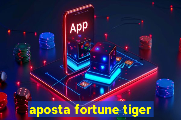 aposta fortune tiger