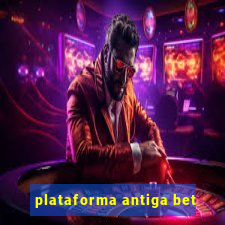 plataforma antiga bet