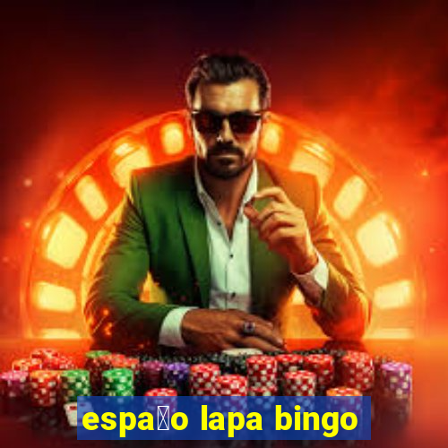 espa莽o lapa bingo