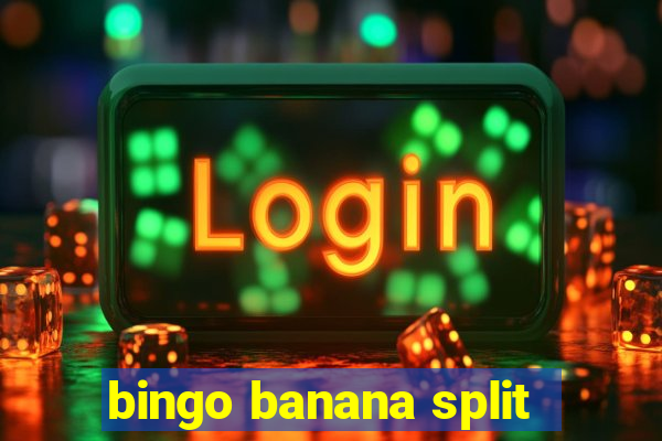 bingo banana split