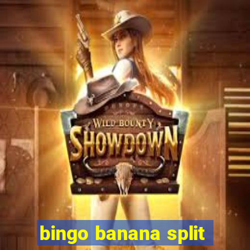 bingo banana split