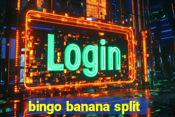 bingo banana split