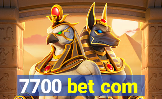 7700 bet com