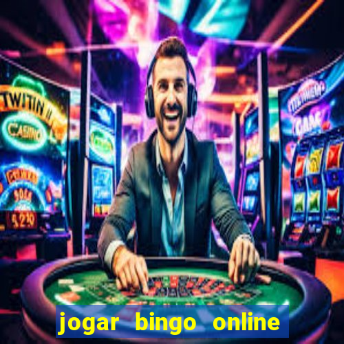 jogar bingo online a dinheiro