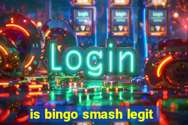 is bingo smash legit