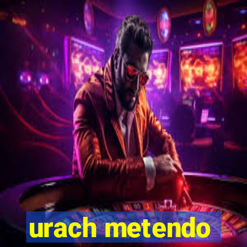 urach metendo