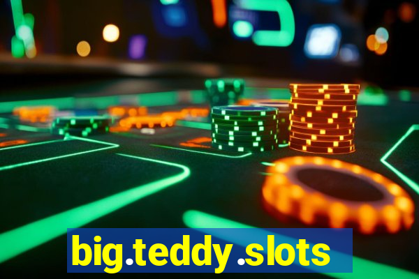 big.teddy.slots