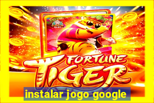 instalar jogo google