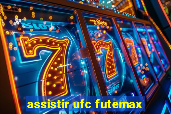 assistir ufc futemax