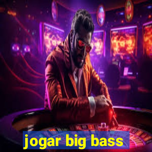 jogar big bass