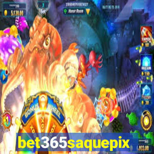 bet365saquepix