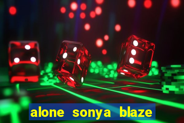 alone sonya blaze & alberto blanco