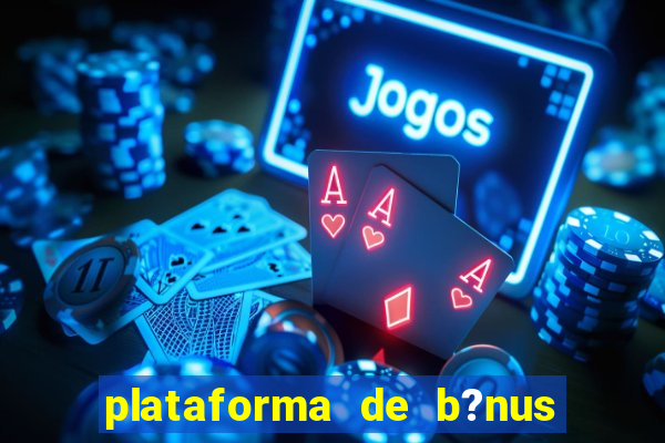 plataforma de b?nus de cadastro