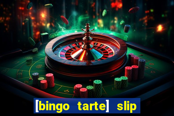 [bingo tarte] slip & stop