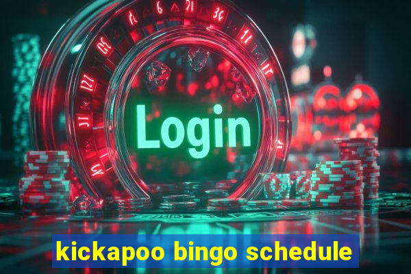 kickapoo bingo schedule