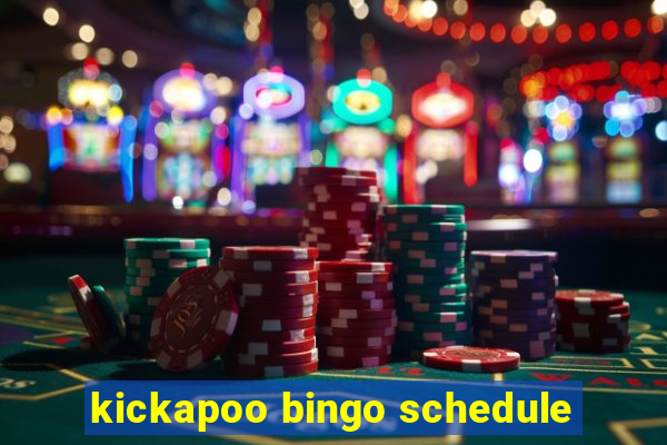 kickapoo bingo schedule