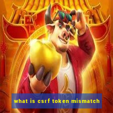 what is csrf token mismatch