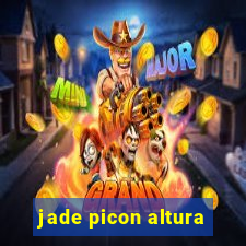 jade picon altura