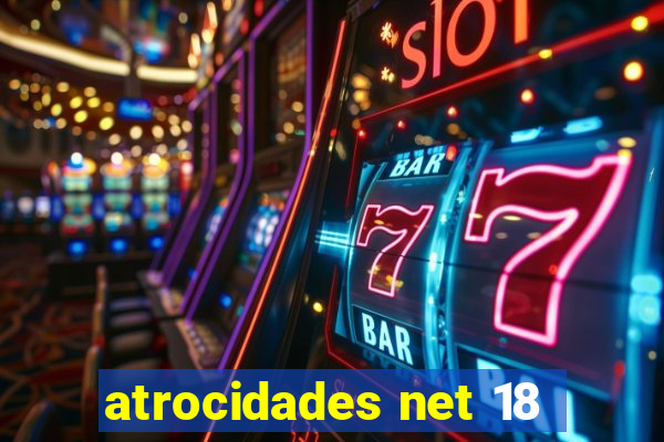 atrocidades net 18