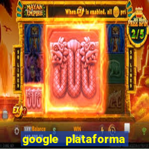 google plataforma de jogos