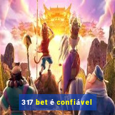 317 bet é confiável